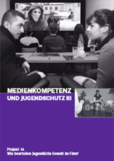 Cover der Broschüre zum Projekt 3: Wie beurteilen Jugendliche Gewalt im Film?